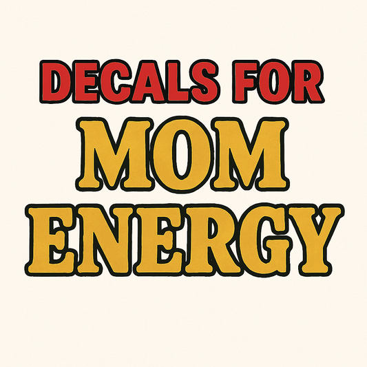 DECAL FOR MOM/DAD ENERGY