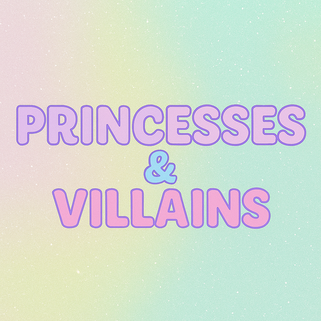 PRINCESS & VILLAINS